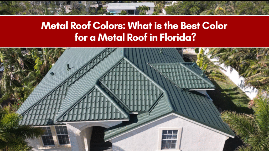 Metal Roof Colors: What is the Best Color for a Metal Roof in Florida?