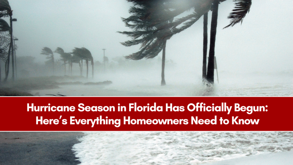 Hurricane Season in Florida Has Officially Begun: Here’s Everything Homeowners Need to Know
