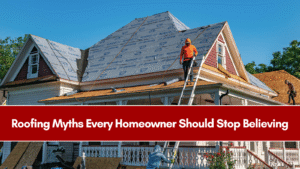 Roofing Myths Every Homeowner Should Stop Believing